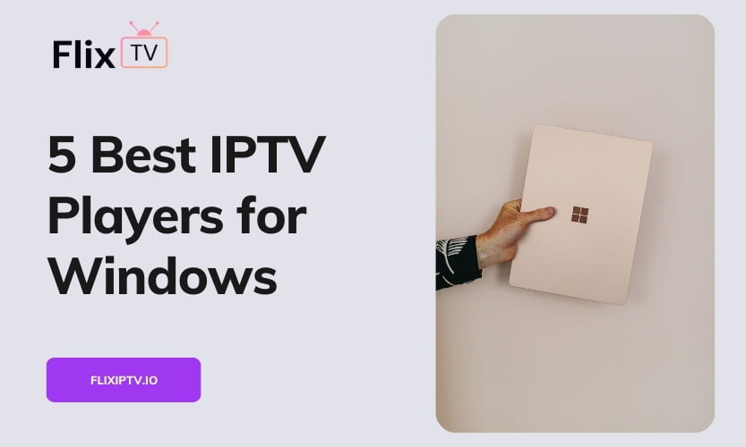 Best IPTV Players for Windows PC In 2024 - Top 5 Choices