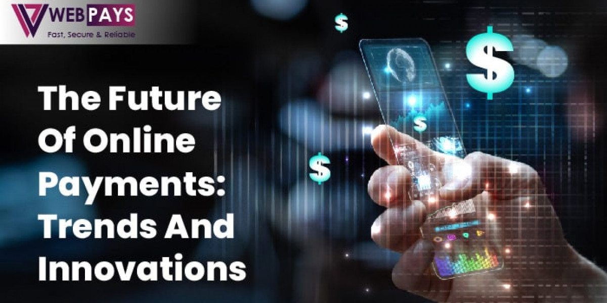 The Future of Online Payments: Trends and Innovations
